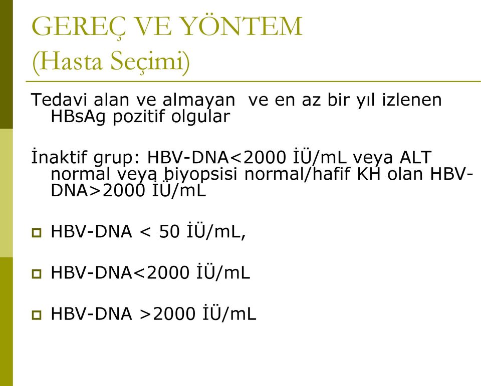 İÜ/mL veya ALT normal veya biyopsisi normal/hafif KH olan HBV-