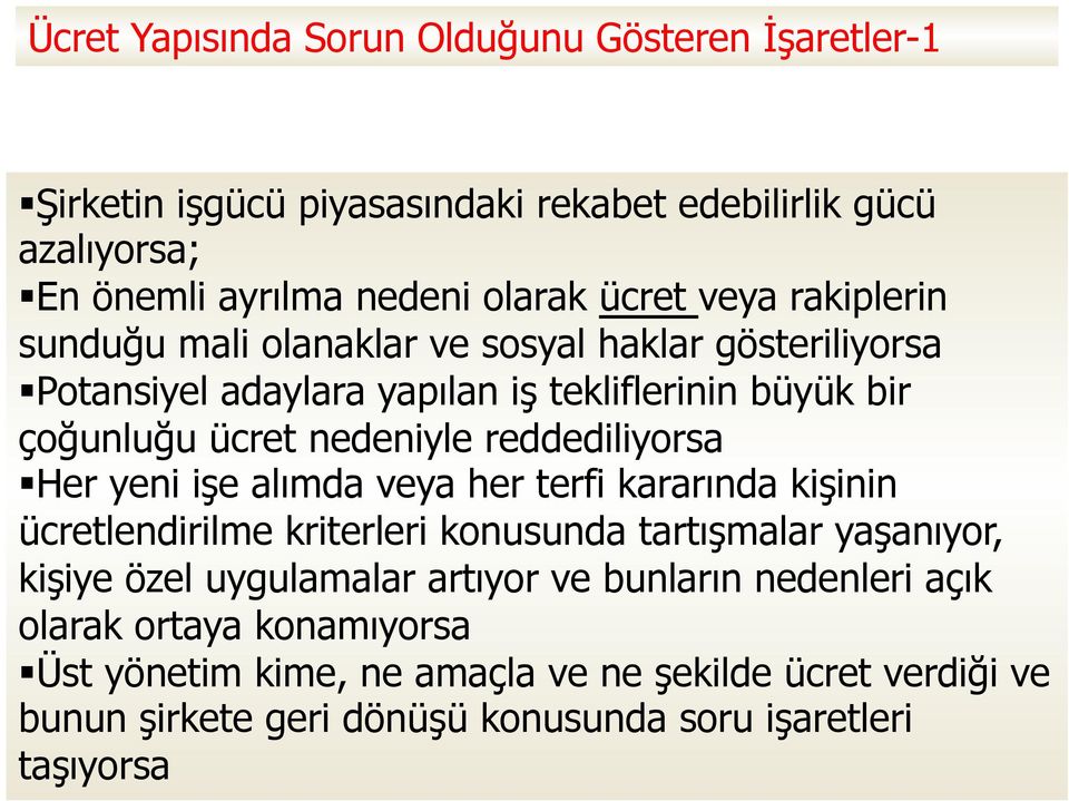 reddediliyorsa Her yeni işe alımda veya her terfi kararında kişinin ücretlendirilme kriterleri konusunda tartışmalar yaşanıyor, kişiye özel uygulamalar artıyor