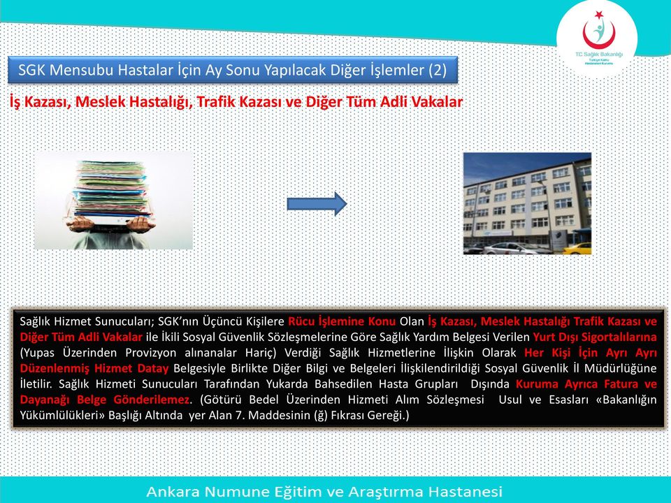 Provizyon alınanalar Hariç) Verdiği Sağlık Hizmetlerine İlişkin Olarak Her Kişi İçin Ayrı Ayrı Düzenlenmiş Hizmet Datay Belgesiyle Birlikte Diğer Bilgi ve Belgeleri İlişkilendirildiği Sosyal Güvenlik