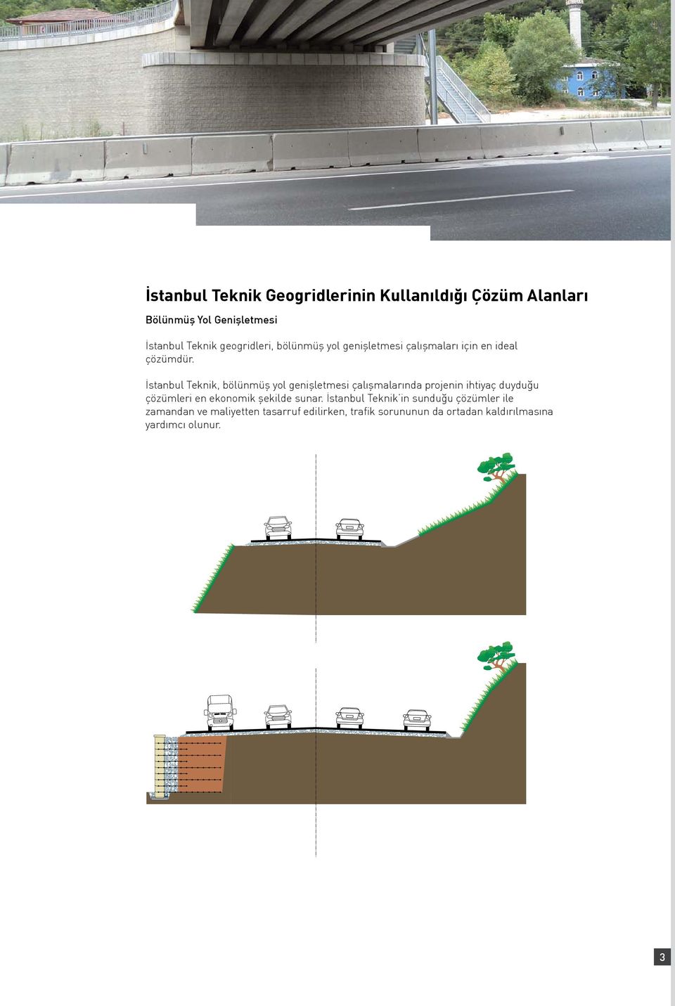 İstanbul Teknik, bölünmüş yol genişletmesi çalışmalarında projenin ihtiyaç duyduğu çözümleri en ekonomik