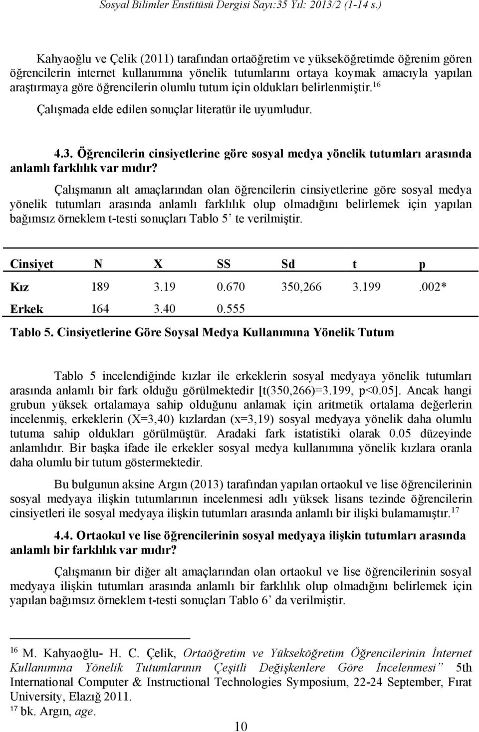 Öğrencilerin cinsiyetlerine göre sosyal medya yönelik tutumları arasında anlamlı farklılık var mıdır?