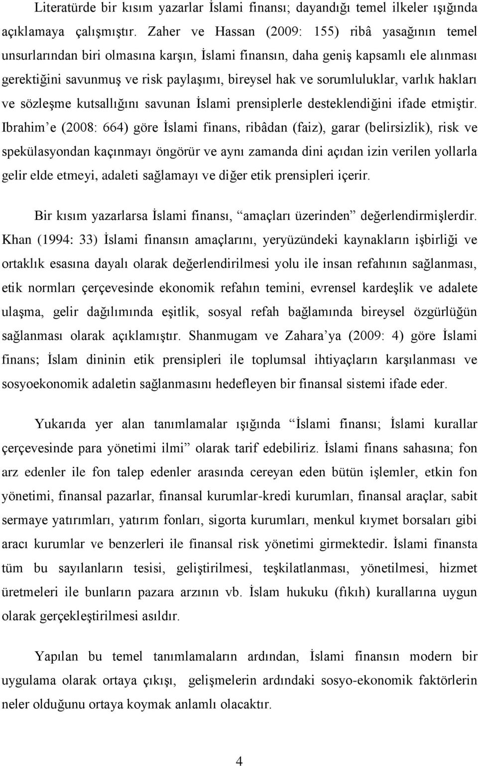 sorumluluklar, varlık hakları ve sözleşme kutsallığını savunan İslami prensiplerle desteklendiğini ifade etmiştir.