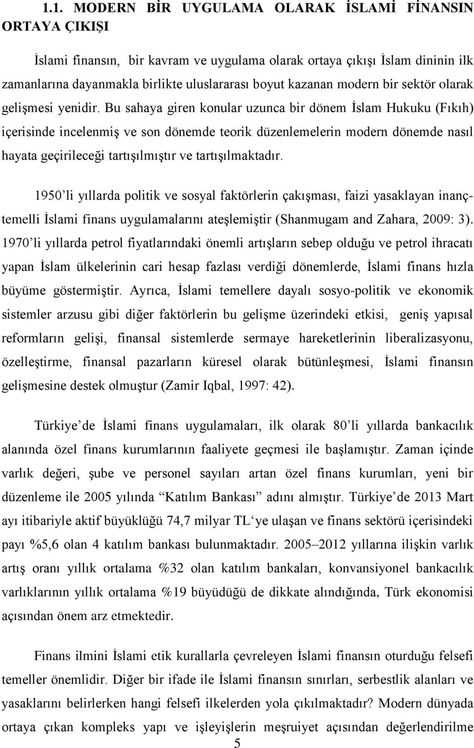 Bu sahaya giren konular uzunca bir dönem İslam Hukuku (Fıkıh) içerisinde incelenmiş ve son dönemde teorik düzenlemelerin modern dönemde nasıl hayata geçirileceği tartışılmıştır ve tartışılmaktadır.