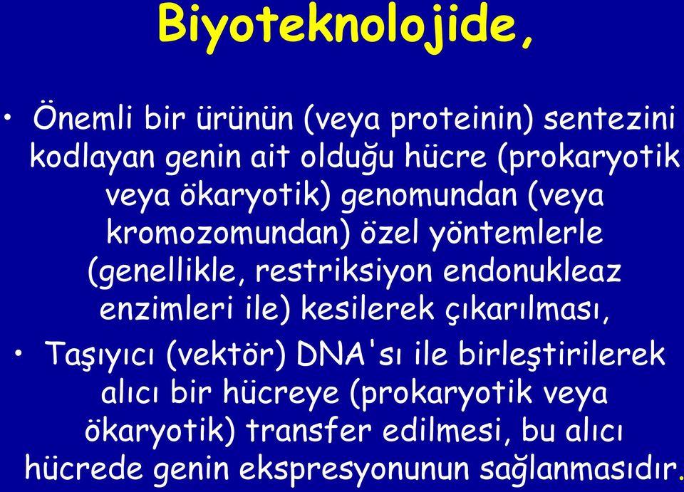 restriksiyon endonukleaz enzimleri ile) kesilerek çıkarılması, Taşıyıcı (vektör) DNA'sı ile