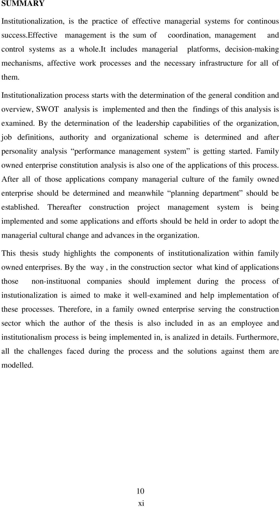 Institutionalization process starts with the determination of the general condition and overview, SWOT analysis is implemented and then the findings of this analysis is examined.