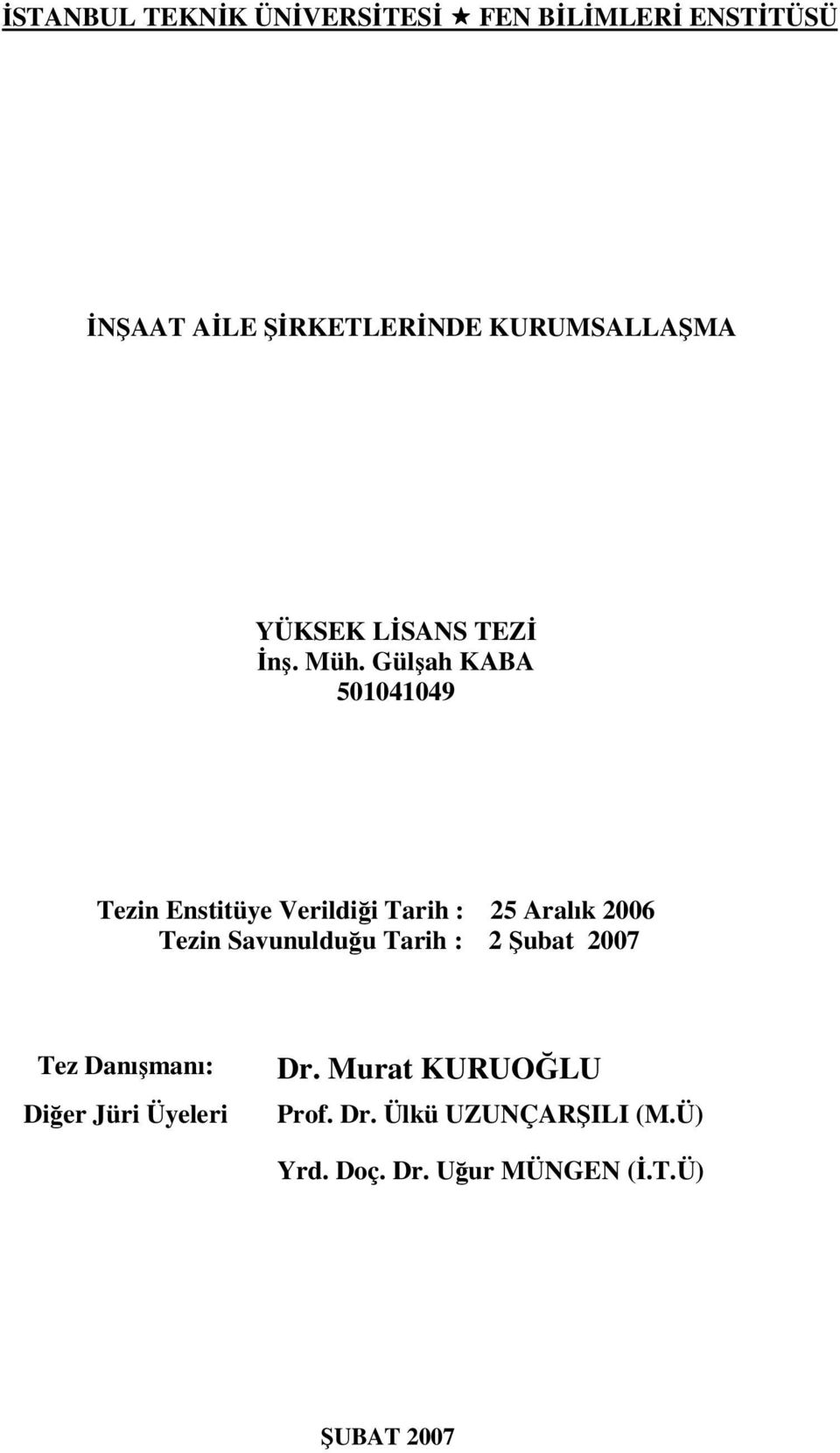 Gülşah KABA 501041049 Tezin Enstitüye Verildiği Tarih : 25 Aralık 2006 Tezin Savunulduğu