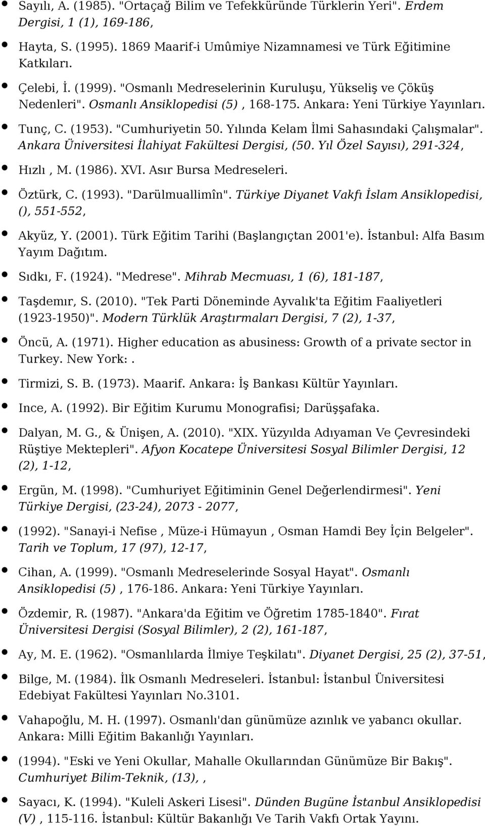 Ankara Üniversitesi İlahiyat Fakültesi Dergisi, (50. Yıl Özel Sayısı), 291-324, Hızlı, M. (1986). XVI. Asır Bursa Medreseleri. Öztürk, C. (1993). "Darülmuallimîn".