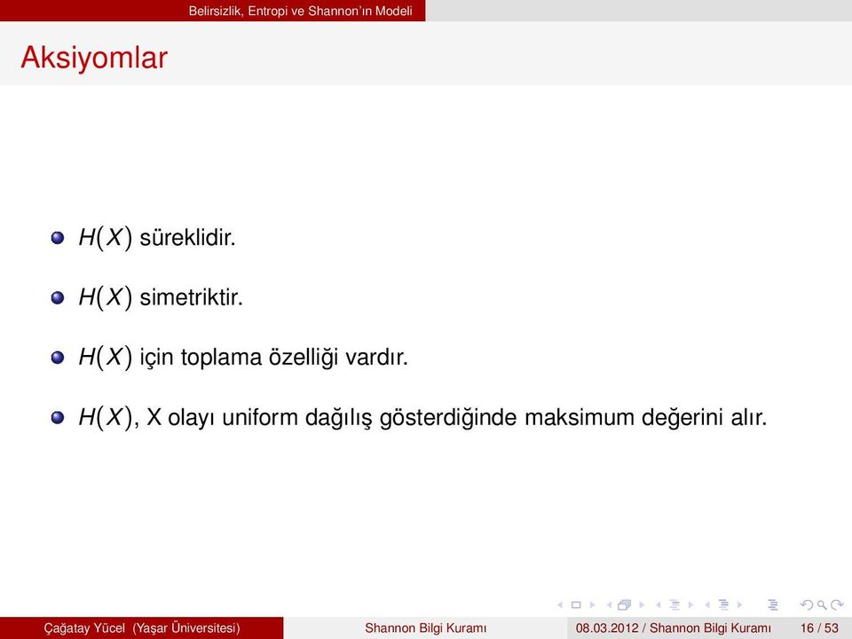 H(X), X olayı uniform dağılış gösterdiğinde maksimum değerini alır.