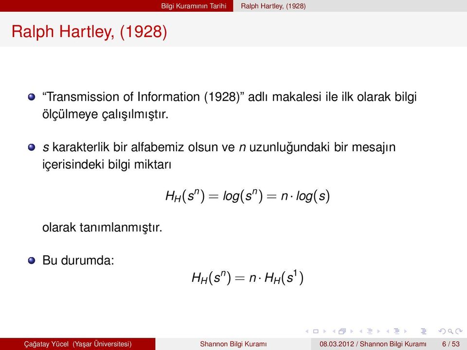 s karakterlik bir alfabemiz olsun ve n uzunluğundaki bir mesajın içerisindeki bilgi miktarı olarak