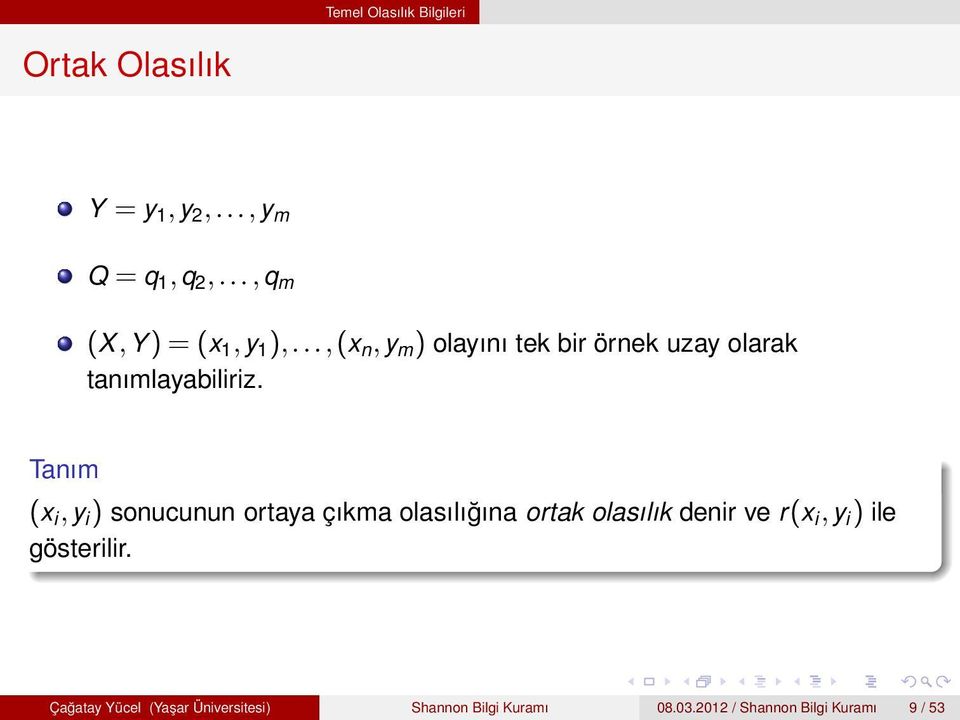 Tanım (x i,y i ) sonucunun ortaya çıkma olasılığına ortak olasılık denir ve r(x i,y i )