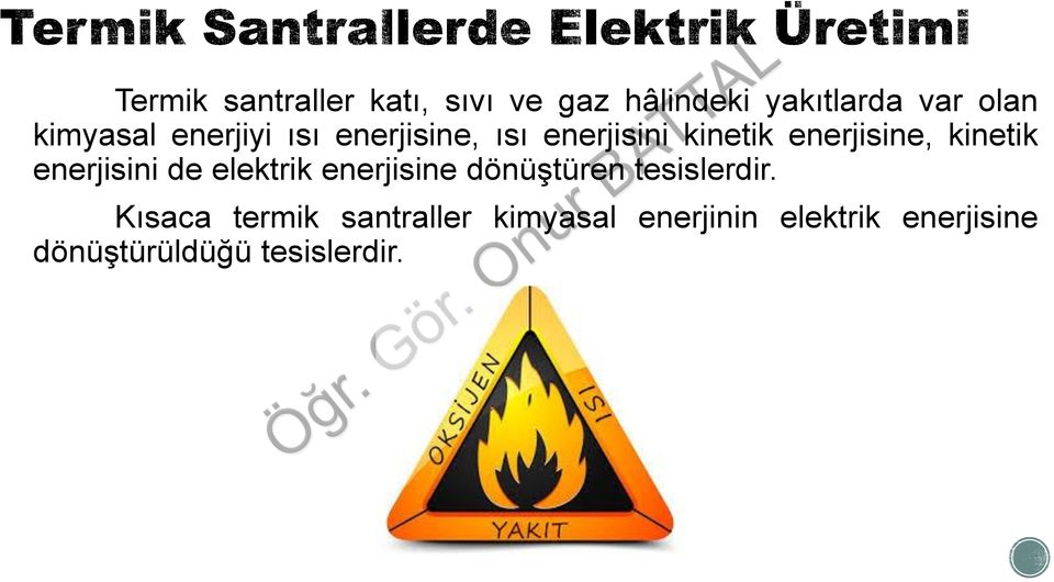 kinetik enerjisini de elektrik enerjisine dönüştüren tesislerdir.