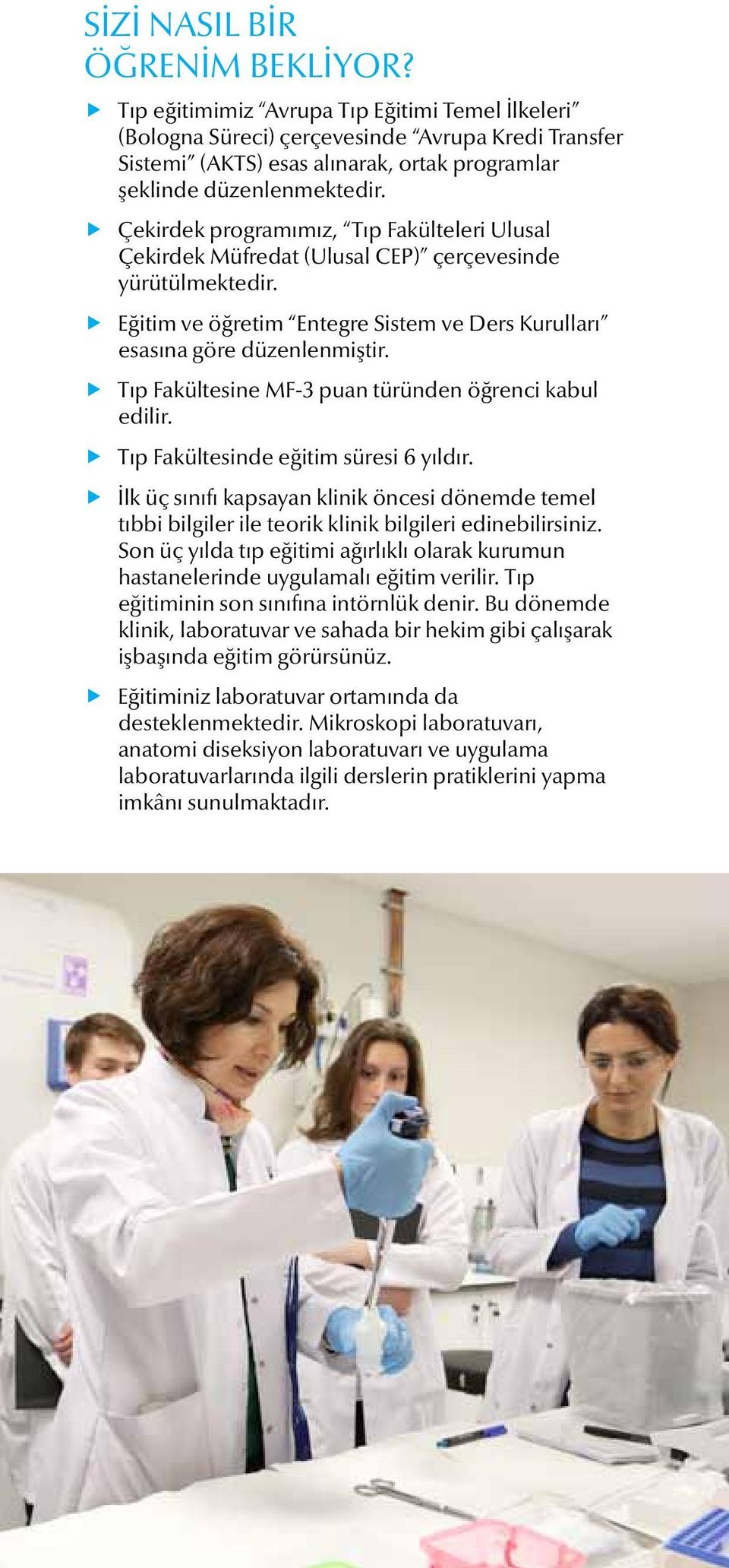 Çekirdek programımız, Tıp Fakülteleri Ulusal Çekirdek Müfredat (Ulusal CEP) çerçevesinde yürütülmektedir. Eğitim ve öğretim Entegre Sistem ve Ders Kurulları esasına göre düzenlenmiştir.