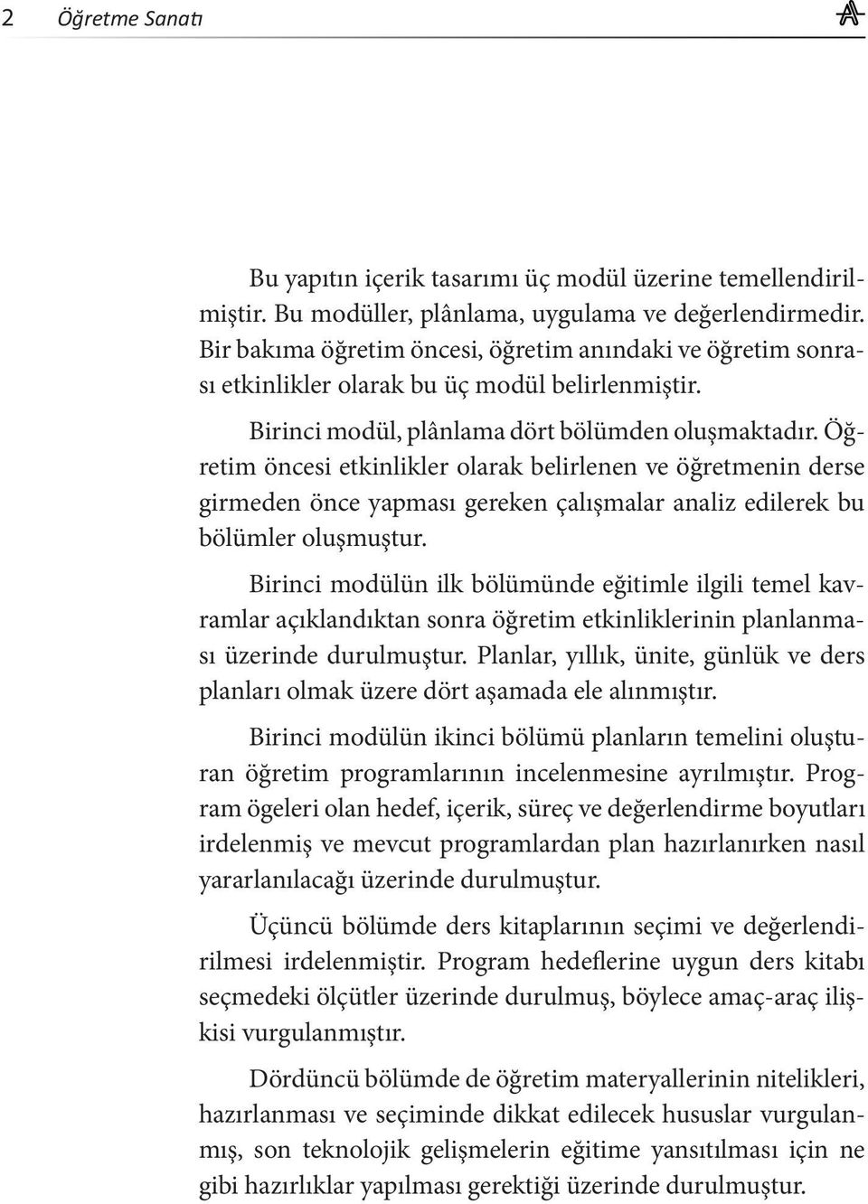 Öğretim öncesi etkinlikler olarak belirlenen ve öğretmenin derse girmeden önce yapması gereken çalışmalar analiz edilerek bu bölümler oluşmuştur.