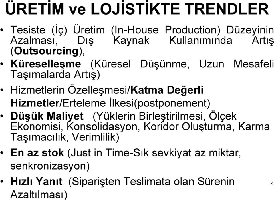 Hizmetler/Erteleme İlkesi(postponement) Düşük Maliyet (Yüklerin Birleştirilmesi, Ölçek Ekonomisi, Konsolidasyon, Koridor Oluşturma,