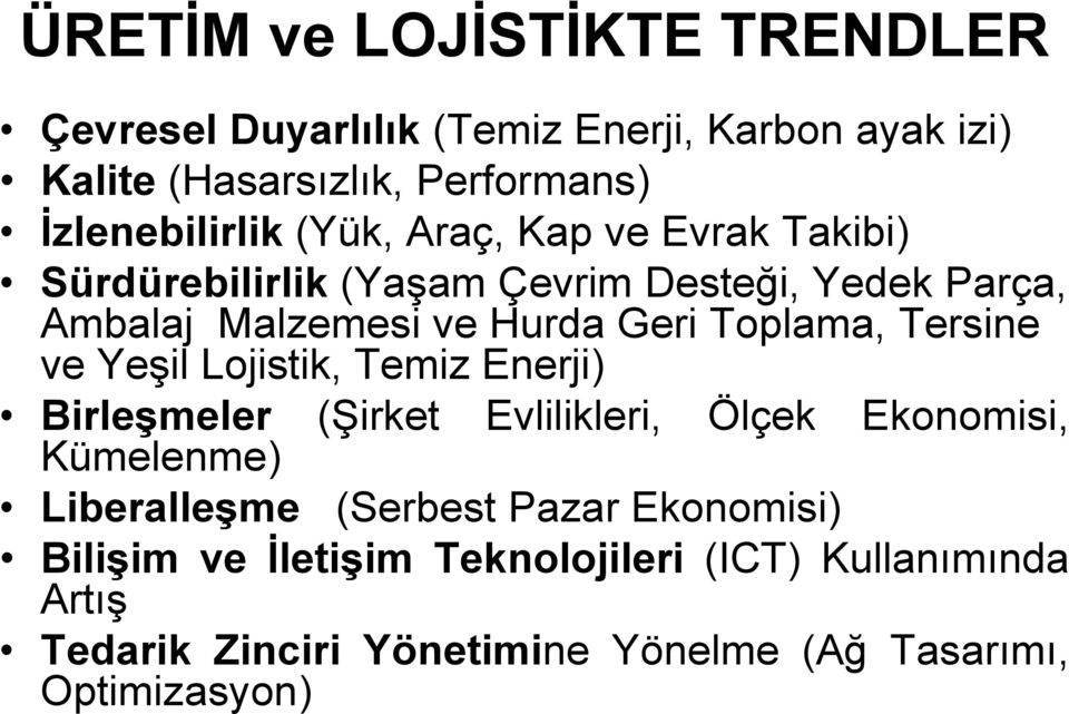 Tersine ve Yeşil Lojistik, Temiz Enerji) Birleşmeler (Şirket Evlilikleri, Ölçek Ekonomisi, Kümelenme) Liberalleşme (Serbest Pazar