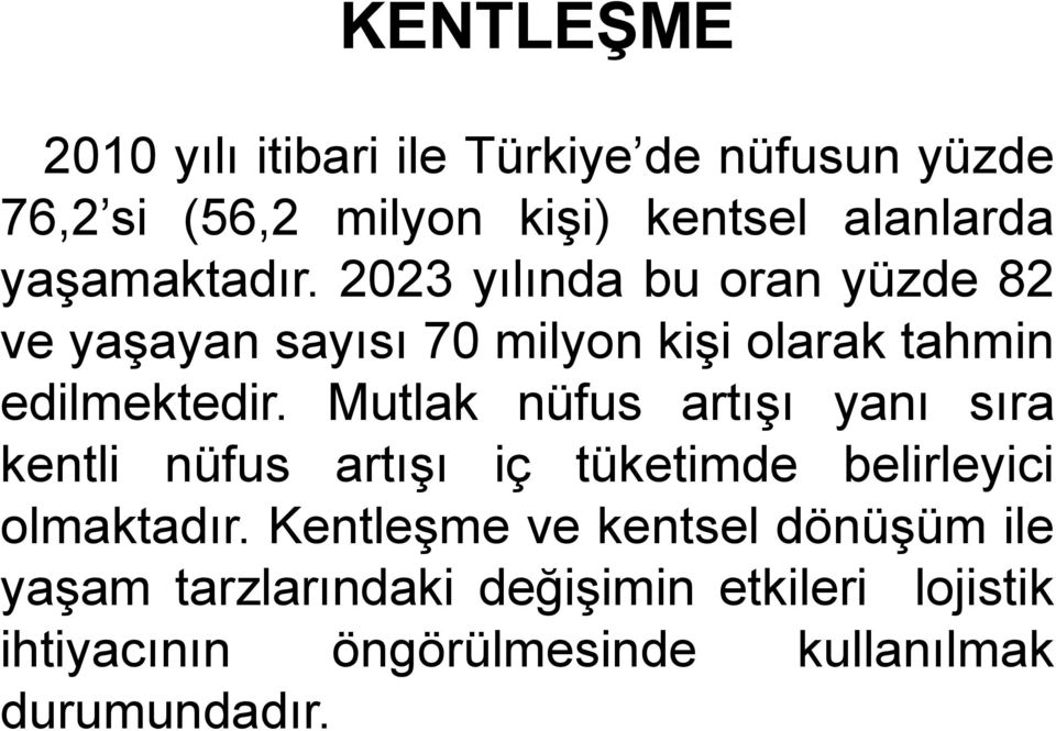 Mutlak nüfus artışı yanı sıra kentli nüfus artışı iç tüketimde belirleyici olmaktadır.