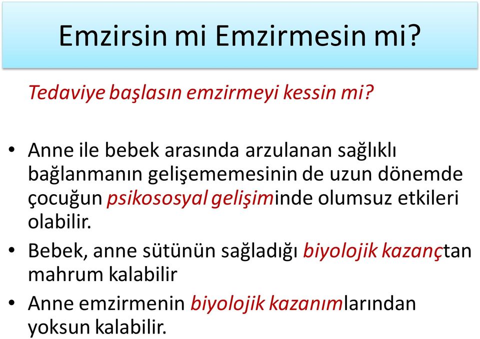 dönemde çocuğun psikososyal gelişiminde olumsuz etkileri olabilir.