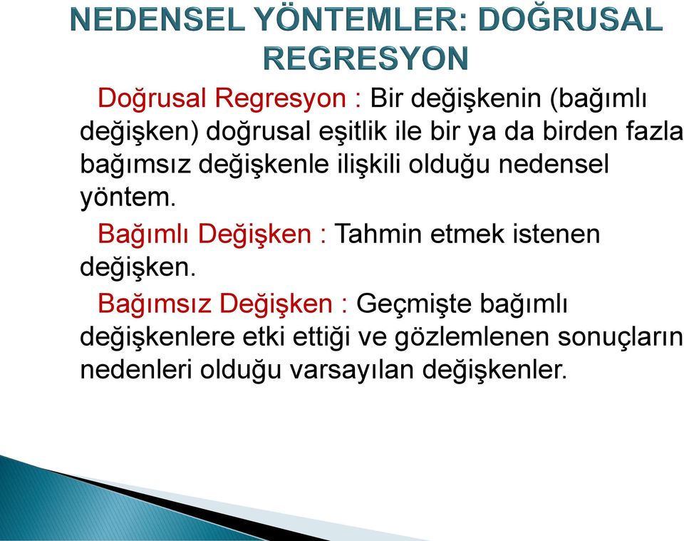 Bağımlı Değişken : Tahmin etmek istenen değişken.