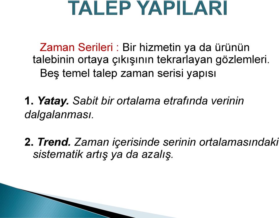 Beş temel talep zaman serisi yapısı 1. Yatay.