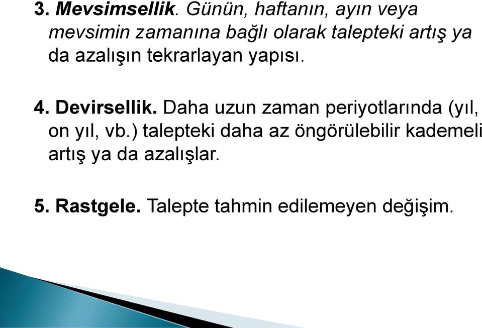 ya da azalışın tekrarlayan yapısı. 4. Devirsellik.