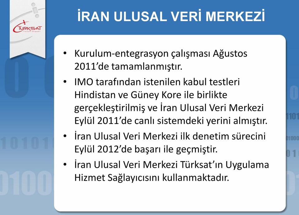 Ulusal Veri Merkezi Eylül 2011 de canlı sistemdeki yerini almıştır.