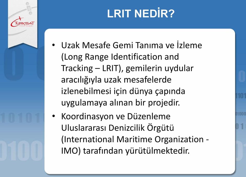 gemilerin uydular aracılığıyla uzak mesafelerde izlenebilmesi için dünya çapında