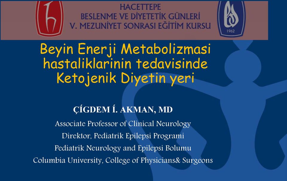 AKMAN, MD Associate Professor of Clinical Neurology Direktor,