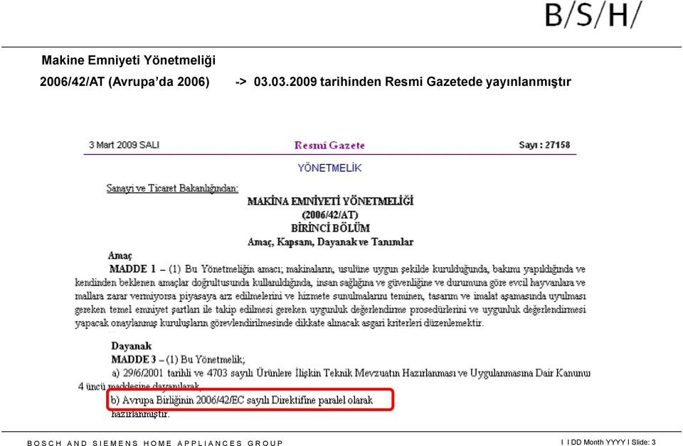 03.2009 tarihinden Resmi Gazetede yayınlanmıştır B