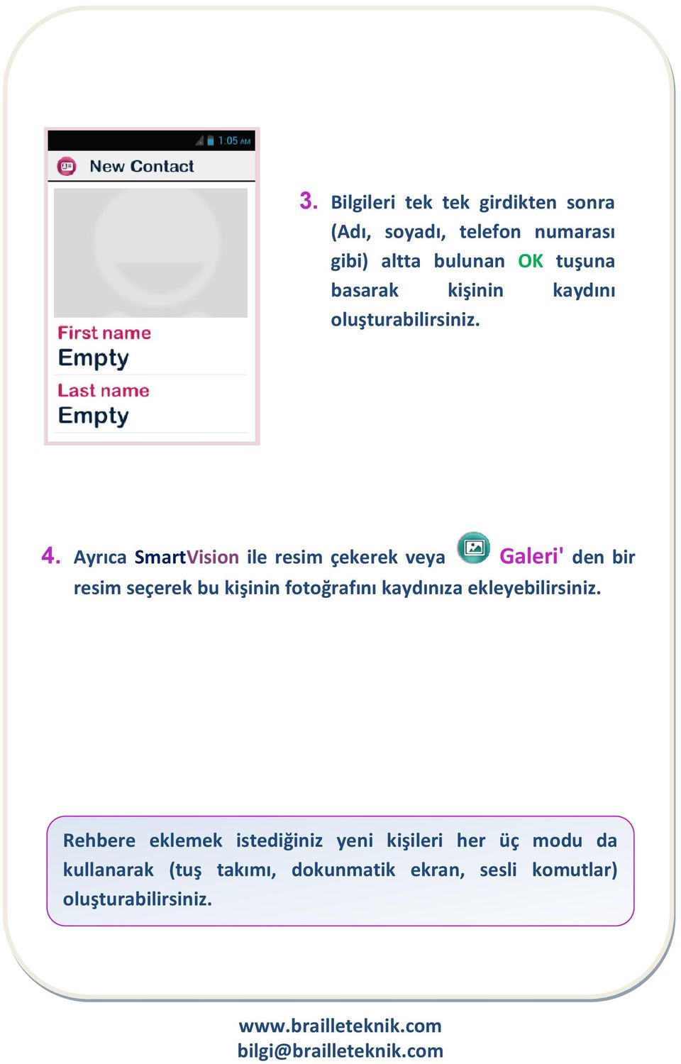 Ayrıca SmartVision ile resim çekerek veya Galeri' den bir resim seçerek bu kişinin fotoğrafını