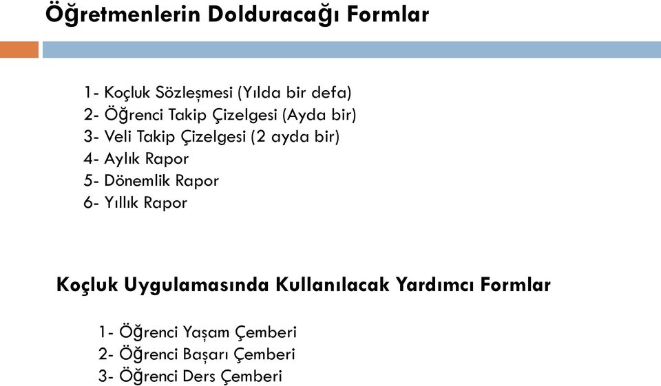 Rapor 5- Dönemlik Rapor 6- Yıllık Rapor Koçluk Uygulamasında Kullanılacak