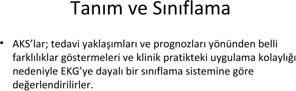 ve klinik pratikteki uygulama kolaylığı nedeniyle EKG