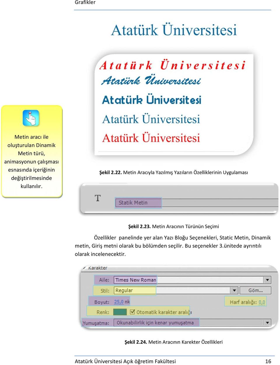 Metin Aracının Türünün Seçimi Özellikler panelinde yer alan Yazı Bloğu Seçenekleri, Static Metin, Dinamik metin, Giriş metni