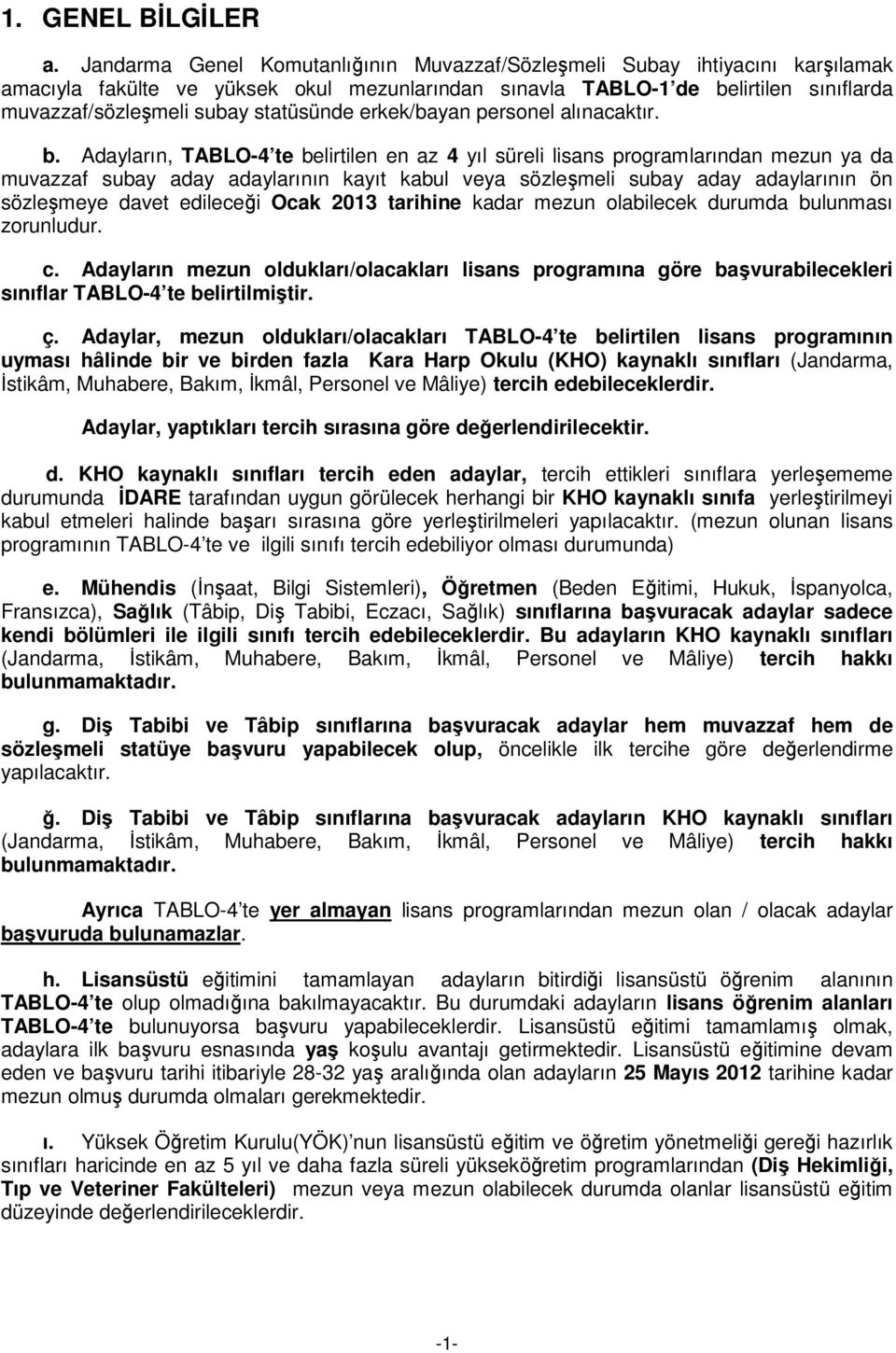 statüsünde erkek/bayan personel alınacaktır. b.