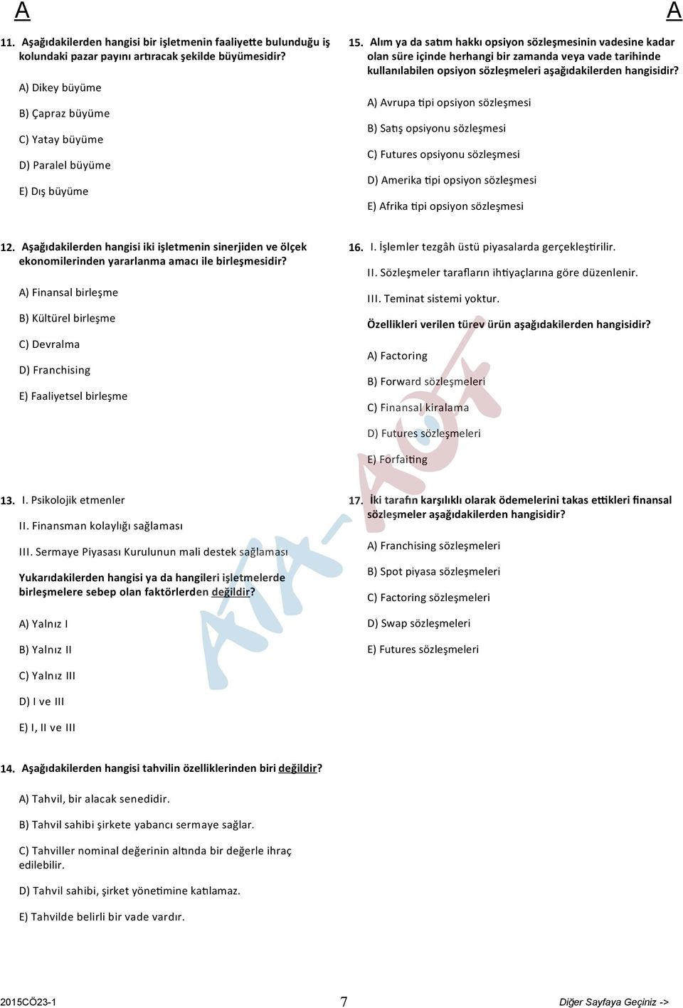 lım ya da sa m hakkı opsiyon sözleşmesinin vadesine kadar olan süre içinde herhangi bir zamanda veya vade tarihinde kullanılabilen opsiyon sözleşmeleri aşağıdakilerden hangisidir?