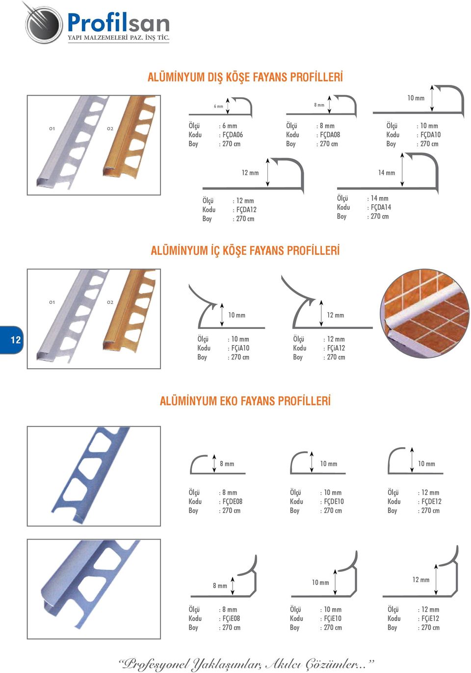 PROFİLLERİ 12 mm 12 : FÇiA10 : 12 mm : FÇiA12 ALÜMİNYUM EKO FAYANS PROFİLLERİ 8 mm