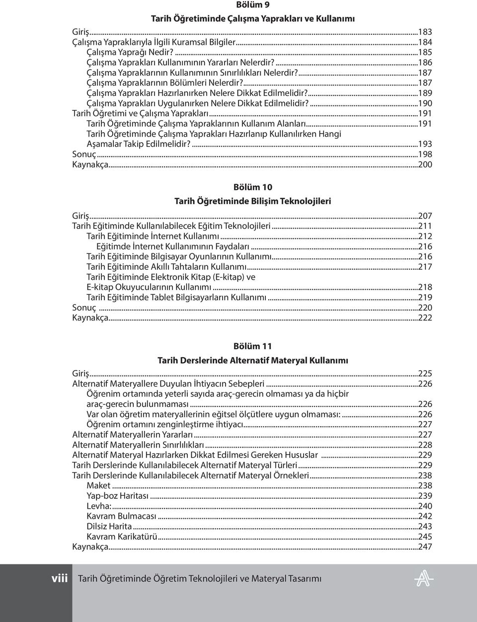 ...189 Çalışma Yaprakları Uygulanırken Nelere Dikkat Edilmelidir?...190 Tarih Öğretimi ve Çalışma Yaprakları...191 Tarih Öğretiminde Çalışma Yapraklarının Kullanım Alanları.