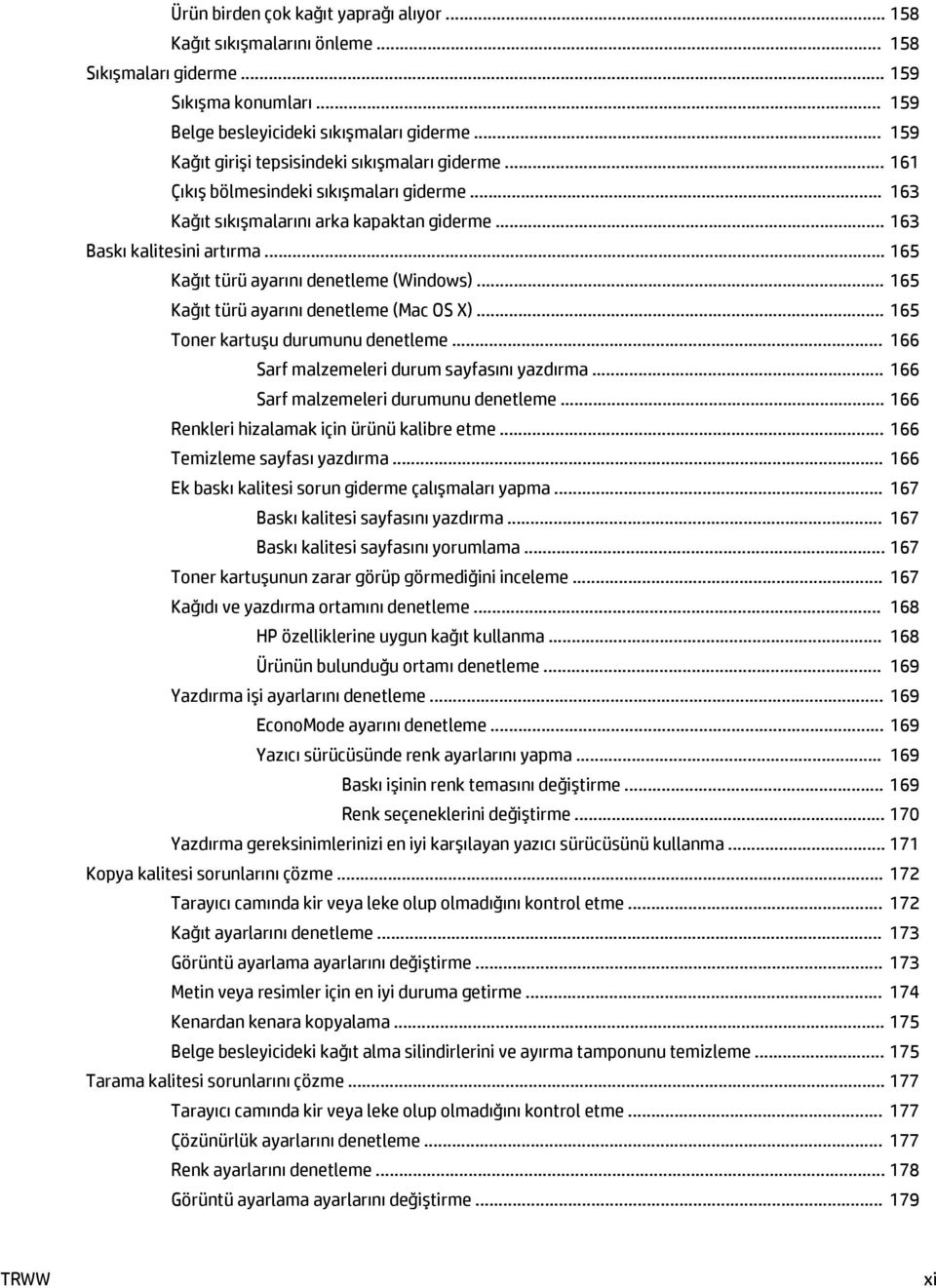 .. 165 Kağıt türü ayarını denetleme (Windows)... 165 Kağıt türü ayarını denetleme (Mac OS X)... 165 Toner kartuşu durumunu denetleme... 166 Sarf malzemeleri durum sayfasını yazdırma.