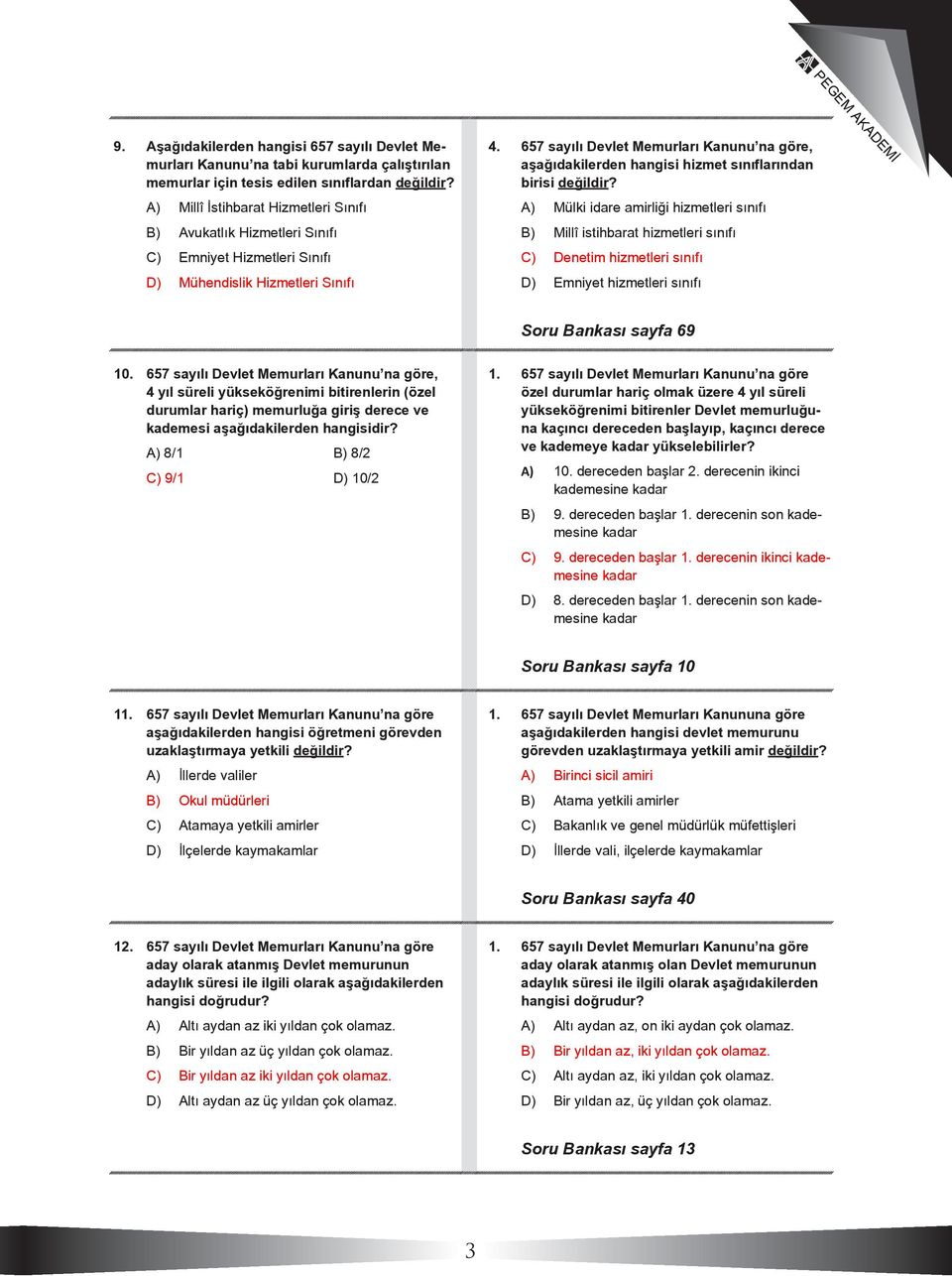 657 sayılı Devlet Memurları Kanunu na göre, aşağıdakilerden hangisi hizmet sınıflarından birisi değildir?