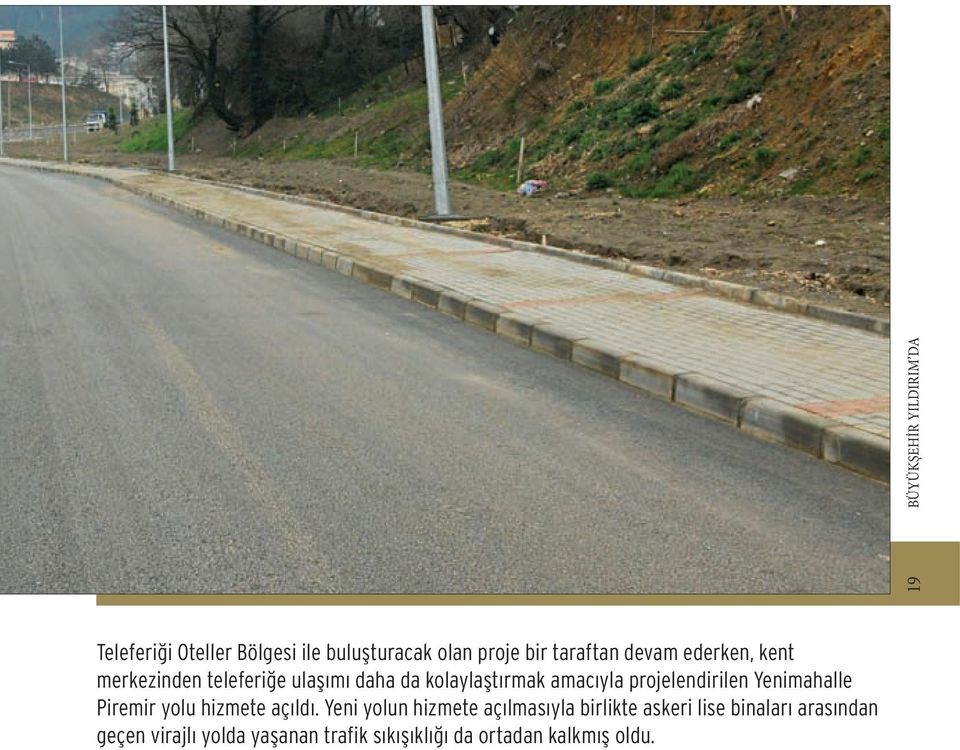 Piremir yolu hizmete açıldı.