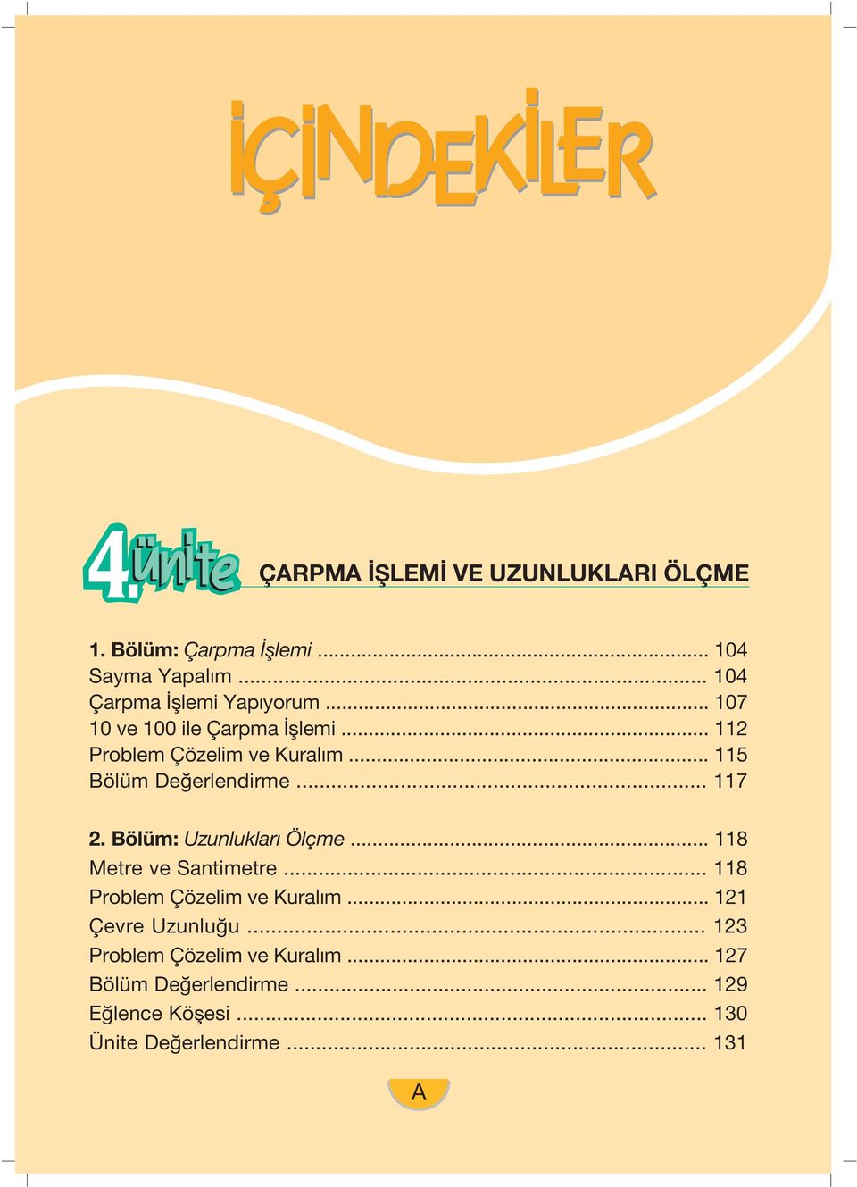 Bölüm: Uzunluklar Ölçme... 8 Metre ve Santimetre... 8 Problem Çözelim ve Kural m... 2 Çevre Uzunlu u.