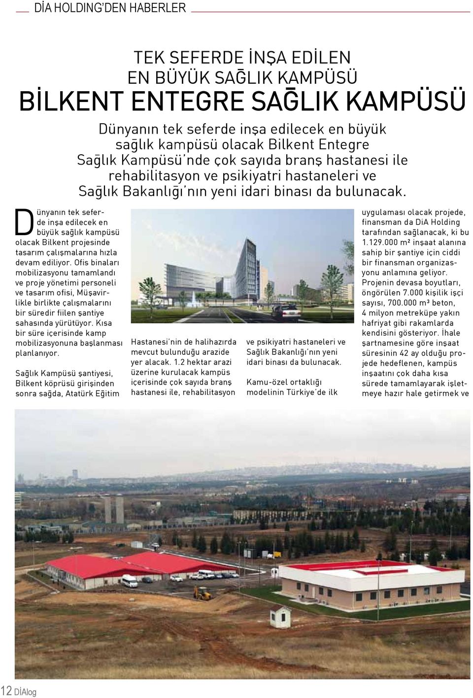 Dünyanın tek seferde inşa edilecek en büyük sağlık kampüsü olacak Bilkent projesinde tasarım çalışmalarına hızla devam ediliyor.