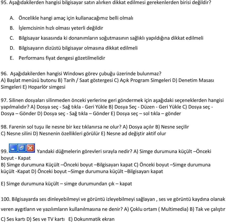Performans fiyat dengesi gözetilmelidir 96. Aşağıdakilerden hangisi Windows görev çubuğu üzerinde bulunmaz?