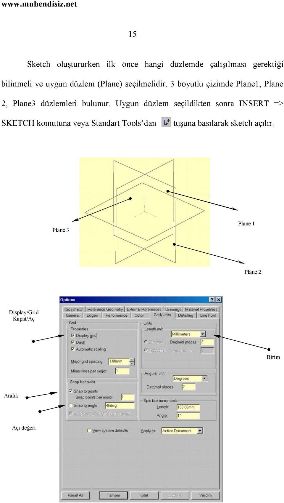 Uygun düzlem seçildikten sonra INSERT => SKETCH komutuna veya Standart Tools dan tuşuna