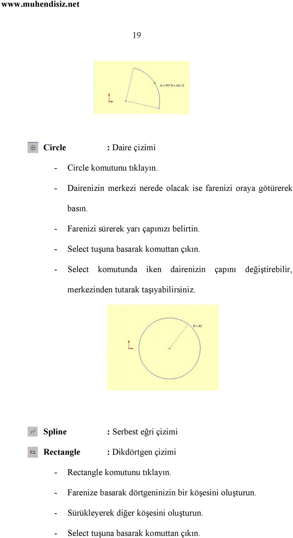 - Select komutunda iken dairenizin çapını değiştirebilir, merkezinden tutarak taşıyabilirsiniz.