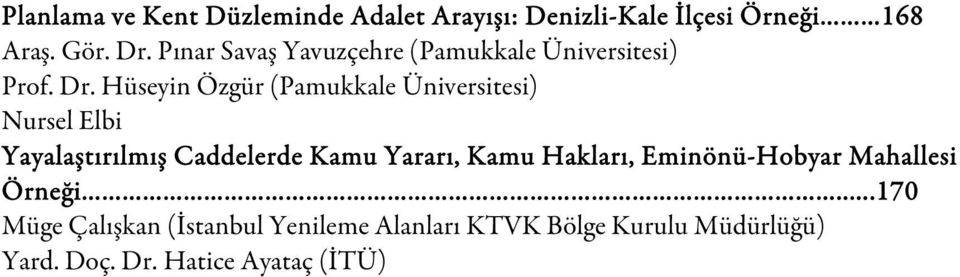 Hüseyin Özgür (Pamukkale Üniversitesi) Nursel Elbi Yayalaştırılmış Caddelerde Kamu Yararı, Kamu