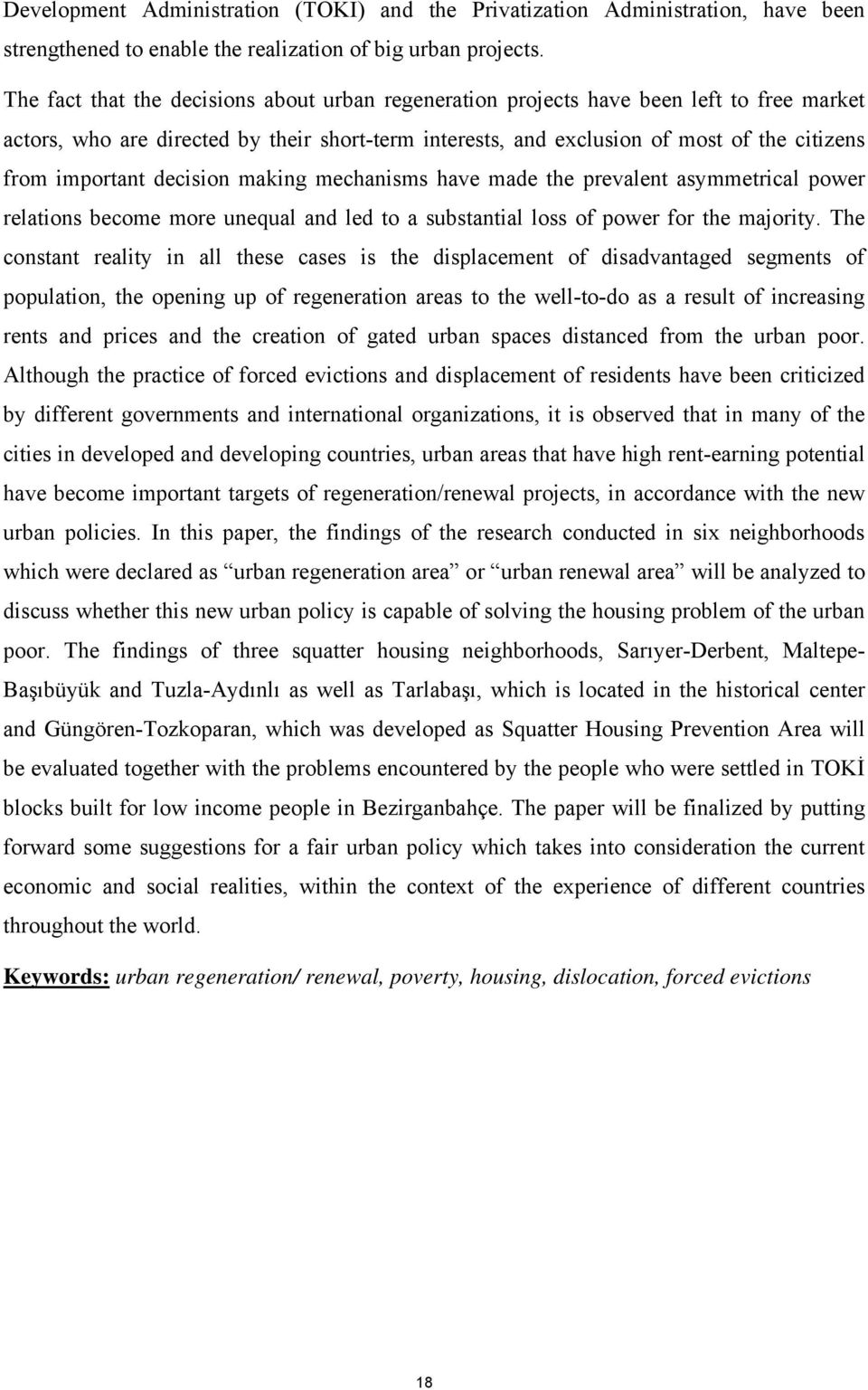 important decision making mechanisms have made the prevalent asymmetrical power relations become more unequal and led to a substantial loss of power for the majority.