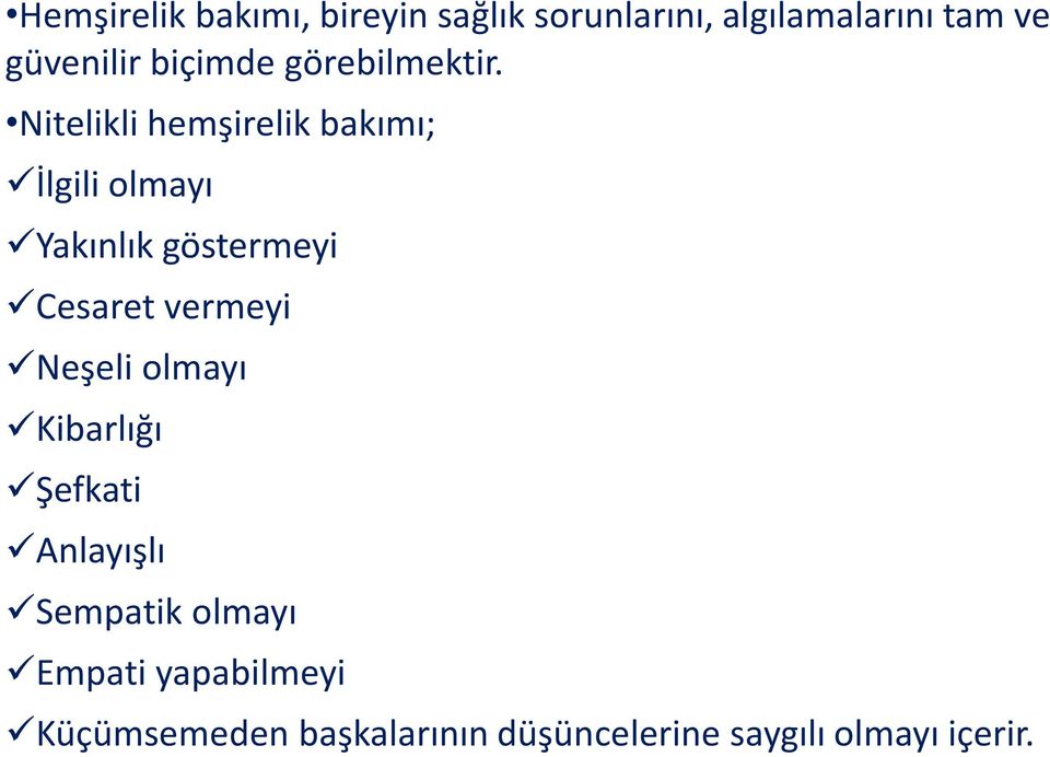 Nitelikli hemşirelik bakımı; İlgili olmayı Yakınlık göstermeyi Cesaret vermeyi