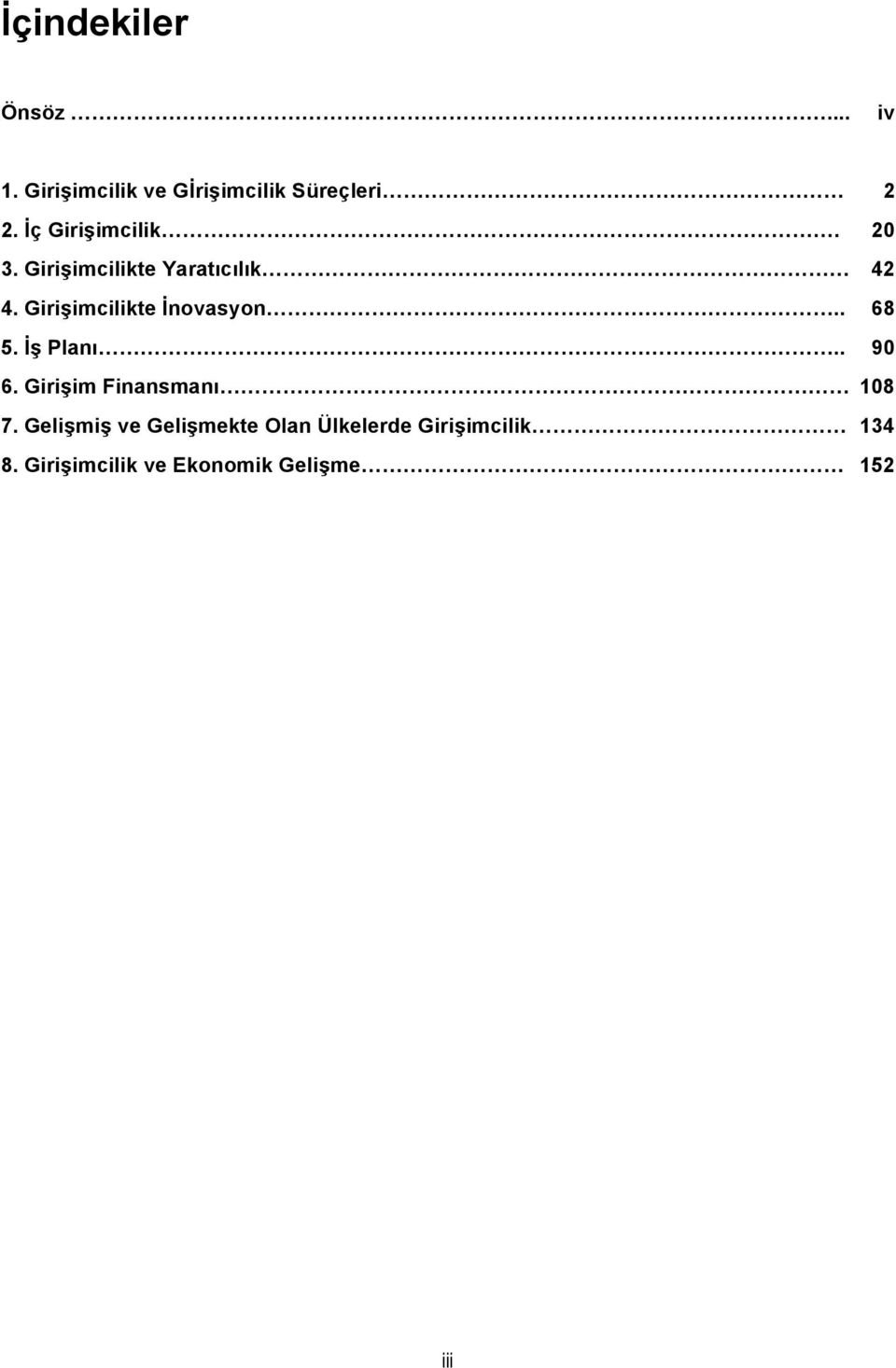 Girişimcilikte İnovasyon.. 68 5. İş Planı.. 90 6. Girişim Finansmanı 108 7.