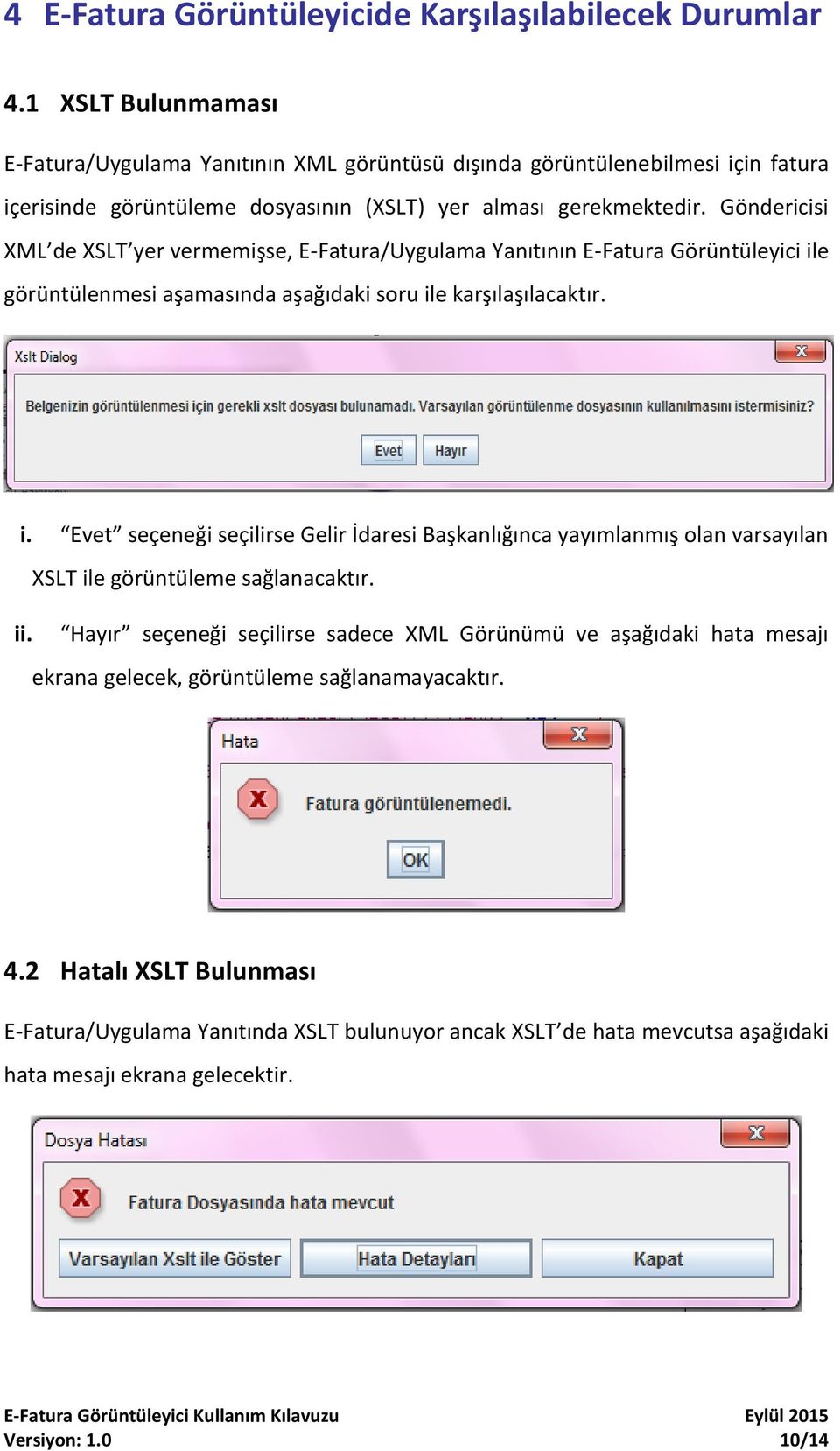 Göndericisi XML de XSLT yer vermemişse, E-Fatura/Uygulama Yanıtının E-Fatura Görüntüleyici il