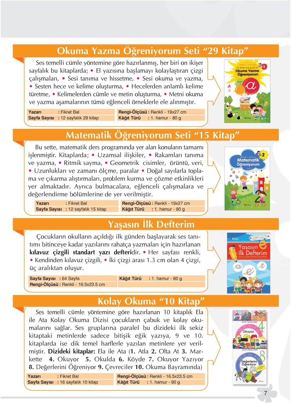 yaz ma afla ma la r n n tü mü e len ce li ör nek ler le ele al n m fl t r. Yazar : Fikret Bal Sayfa Say s : 12 sayfalık 29 kitap Rengi-Ölçüsü : Renkli - 19x27 cm Kâ t Türü : 1.